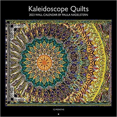 2023 Kaleidoscope Quilts Wall Calendar by Paula Nadelstern: 12 months; 12” x ...