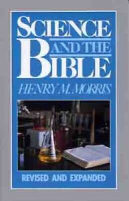 Science and The Bible Paperback By Morris Henry VERY GOOD