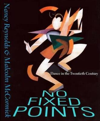 #ad No Fixed Points: Dance in the Twentieth Century Hardcover GOOD