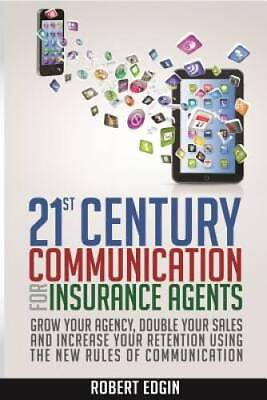 #ad 21st Century Communication For Insurance Agents: Grow Your Agency Double GOOD