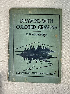 #ad DRAWING WITH COLORED CRAYONS By D.R. Augsburg 1906 Vintage Art Book