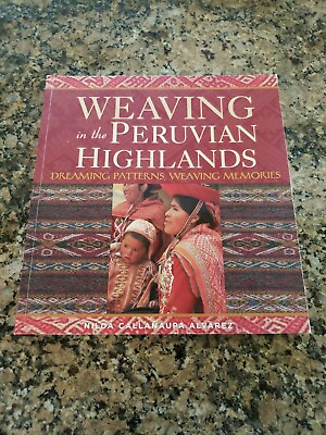 WEAVING IN PERUVIAN HIGHLANDS BOOK By Nilda Alvarez PB NEW art teaching guide