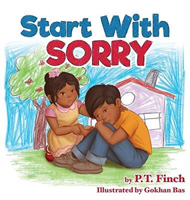 START WITH SORRY: A CHILDREN#x27;S PICTURE BOOK WITH LESSONS By P T Finch BRAND NEW