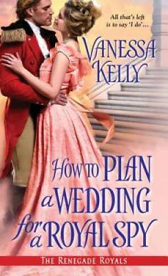 How to Plan a Wedding for a Royal Spy The Renegade Royals GOOD