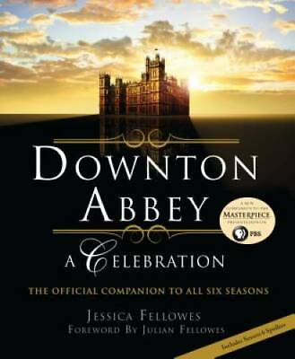 #ad Downton Abbey: A Celebration The Official Companion to All Six Seasons GOOD