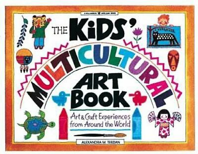 #ad The Kids#x27; Multicultural Art Book: Art amp; Craft Experiences from Around the World
