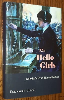 #ad The Hello Girls America#x27;s First Women Soldiers by Elizabeth Cobbs 2nd PRT