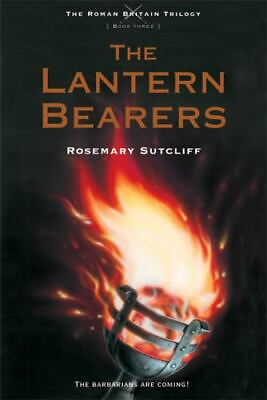 The Lantern Bearers The Roman Britain Trilogy 3 by Sutcliff Rosemary