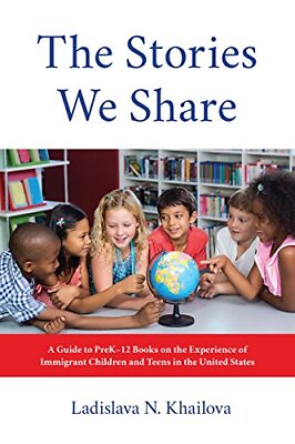 #ad THE STORIES WE SHARE: A GUIDE TO PREK 12 BOOKS ON THE By Ladislava N. Khailova