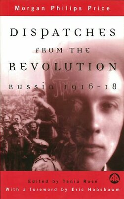 Dispatches From the Revolution: Russia 1916... by Philips Price Morga Paperback