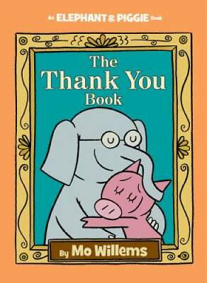 #ad The Thank You Book An Elephant and Piggie Book Hardcover GOOD