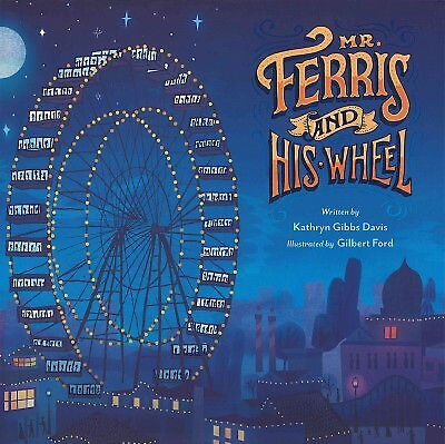 Mr. Ferris and His Wheel School And Library by Davis Kathryn Gibbs; Ford G...
