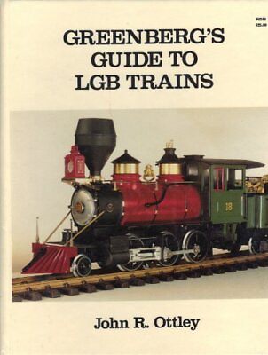 GREENBERG#x27;S GUIDE TO LGB TRAINS By John R Ottley Hardcover **Mint Condition**