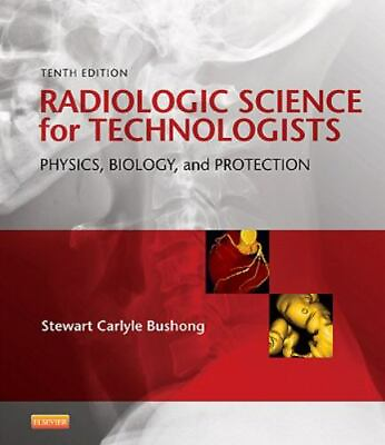 Radiologic Science for Technologists: Physics Biology and Protection