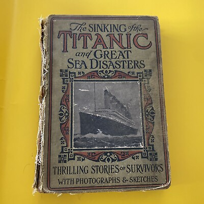 #ad THE SINKING OF THE TITANIC AND GREAT SEA DISASTERS 1912 1ST First Edition SZ