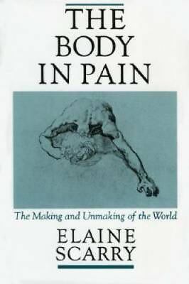 #ad The Body in Pain: The Making and Unmaking of the World Paperback GOOD