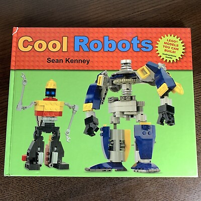 Cool Robots By Sean Kenney Hardcover Lego Models 2010 First Edition