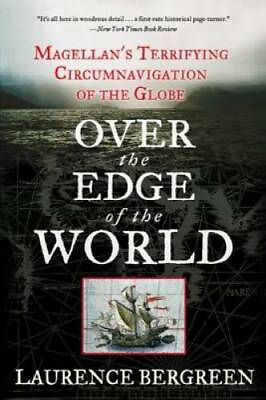 #ad Over the Edge of the World: Magellan#x27;s Terrifying Circumnavigation of th GOOD