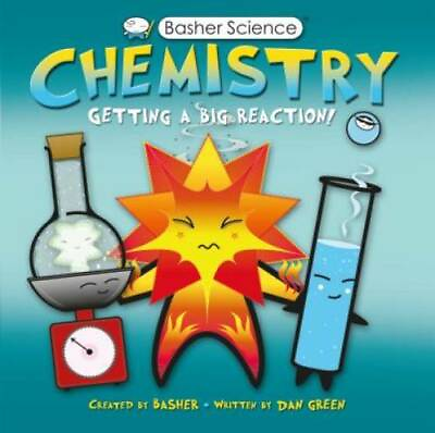 Basher Science: Chemistry: Getting a Big Reaction Paperback GOOD