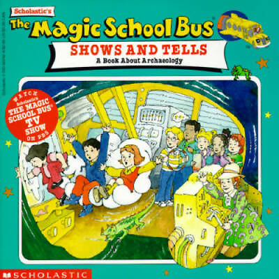 The Magic School Bus Shows And Tells: A Book About Archaeology GOOD