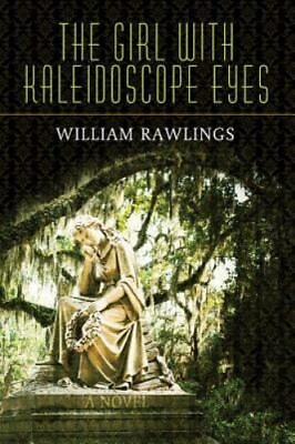 The Girl with Kaleidoscope Eyes by Rawlings William