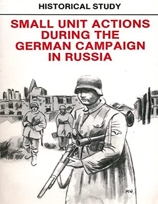 #ad Historical Study: Small Unit Actions During the German Campaign in Russia