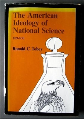 American Ideology of National Science Hardcover Ronald C. Tobey