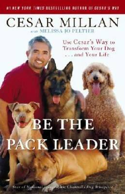 #ad Be the Pack Leader: Use Cesar#x27;s Way to Transform Your Dog . . . and Yo GOOD