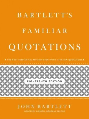 Bartlett#x27;s Familiar Quotations by Geoffrey O#x27;Brien and John Bartlett 2012...