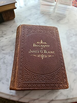 ANTIQUE 1895 LEATHER BOUND BOOK BIOGRAPHY OF JAMES G. BLAINE BY GAIL HAMILTON