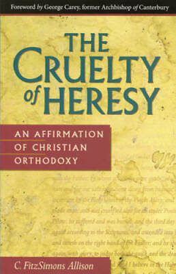 #ad The Cruelty of Heresy: An Affirmation of Christian Orthodoxy Paperback GOOD