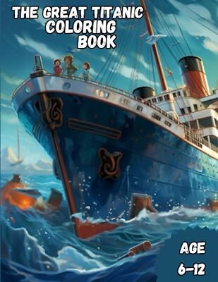 The Great Titanic Coloring Book: Beautiful Design Titanic Coloring Book For Ages