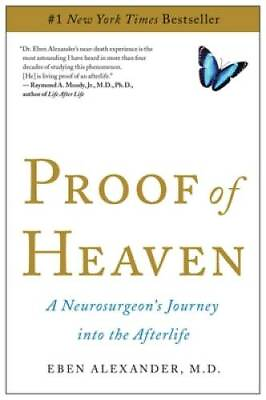 Proof of Heaven: A Neurosurgeon#x27;s Journey into the Afterlife Paperback GOOD