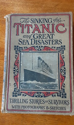 1912 The Sinking of the Titanic and Great Sea Disasters Book L.T. Myers 1st ed.