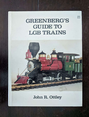 Greenberg’s Guide to LGB Trains John R. Ottley 1986 Illustrated