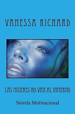 #ad Las mujeres no van al infierno.: Novela by Vanessa Richard Spanish Paperback B