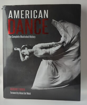 #ad American Dance : The Complete Illustrated History by Margaret Fuhrer 2014 GOOD