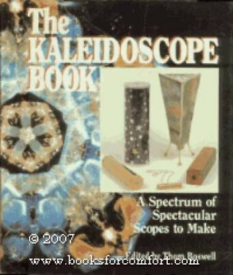 The Kaleidoscope Book: A Spectrum of Spectacular Scopes to Make GOOD