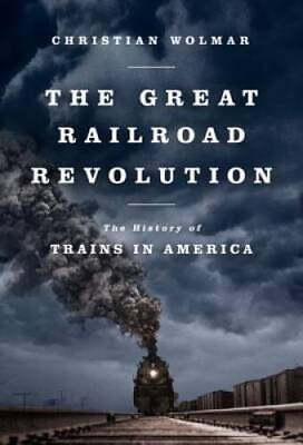 #ad The Great Railroad Revolution: The History of Trains in America GOOD