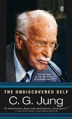 The Undiscovered Self: The Dilemma of the Individual in Modern Society GOOD