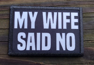 My Wife Said No Funny Tactical Army Military USMC Morale Patch Gear Hook amp; Loop