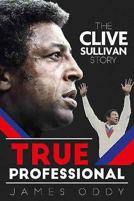 #ad True Professional: The Clive Sullivan Story by James Oddy English Hardcover Bo