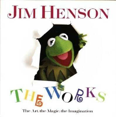 Jim Henson: The Works The Art the Magic the Imagination Hardcover GOOD