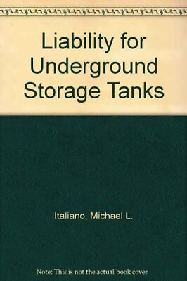 #ad LIABILITY FOR UNDERGROUND STORAGE TANKS By Michael L. Italiano Hardcover Mint