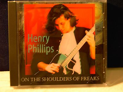 Henry Phillips On The Shoulders Of Freaks 11 track 1996 cd bob and tom
