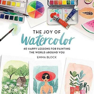 #ad The Joy of Watercolor: 40 Happy Lessons for Painting the World Around You GOOD