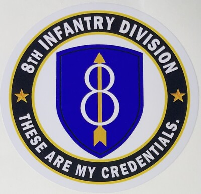 US Army 8th Infantry Division quot;These Are My Credentialsquot; Sticker Waterproof D151