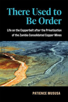 #ad There Used to Be Order : Life on the Copperbelt after the Privati