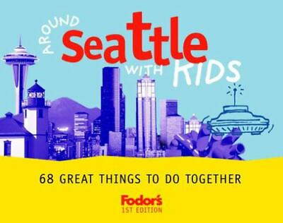 #ad Fodor#x27;s Around Seattle with Kids 1st Edition by Fodor#x27;s