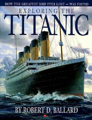 Exploring the Titanic: How the Greatest Ship Ever Lost Was Found ACCEPTABLE
